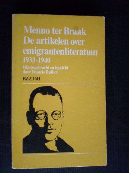 Braak, Menno ter,  Bijeengebracht en ingeleid door Francis Bulhof - De artikelen over emigrantenliteratuur 1933-1940