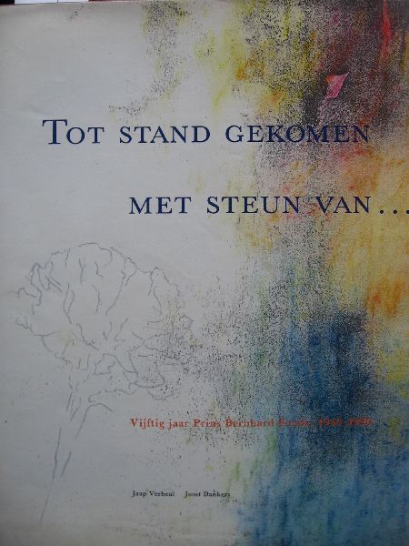 Verheul, J. & J.Dankers - Tot stand gekomen met steun van., Vijftig jaar Prins Bernhard Fonds, 1940-1990