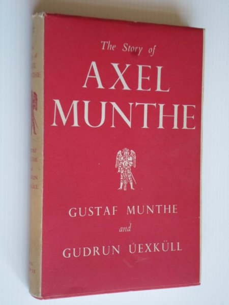 Munthe, Gustaf  & Gudrun Uexkll - The Story of Axel Munthe