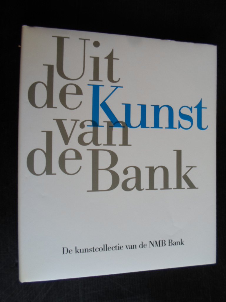  - Uit de kunst van de bank, De Kunstcollectie van de NMB Bank