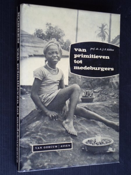 Kbben, prof Dr A.J.F. - Van primitieven tot medeburgers