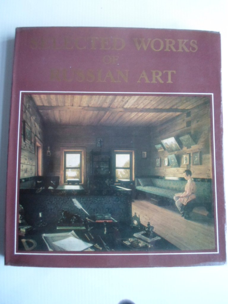 Sokolova, Natalia, Ed by - Selected Works of Russian Art, Architecture, sculpture, painting, graphic art, 11th-early 20th century