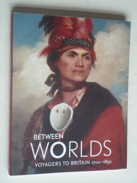 Hackforth-Jones, J. - Between Worlds, Voyagers to Britain 1700-1850