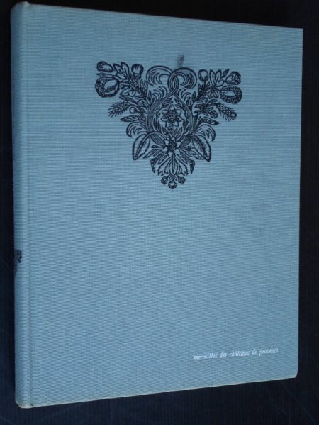 Castries, Prface du duc de - Merveilles des Chteaux de Provence