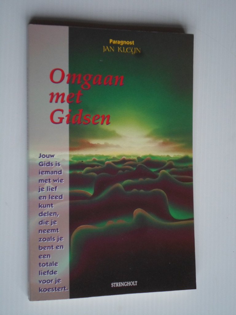 Kleyn, Jan - Omgaan met gidsen, Jouw gids is iemand met wie je lief en leed kunt delen, die je neemt zoals je bent en een totale liefde voor je koestert