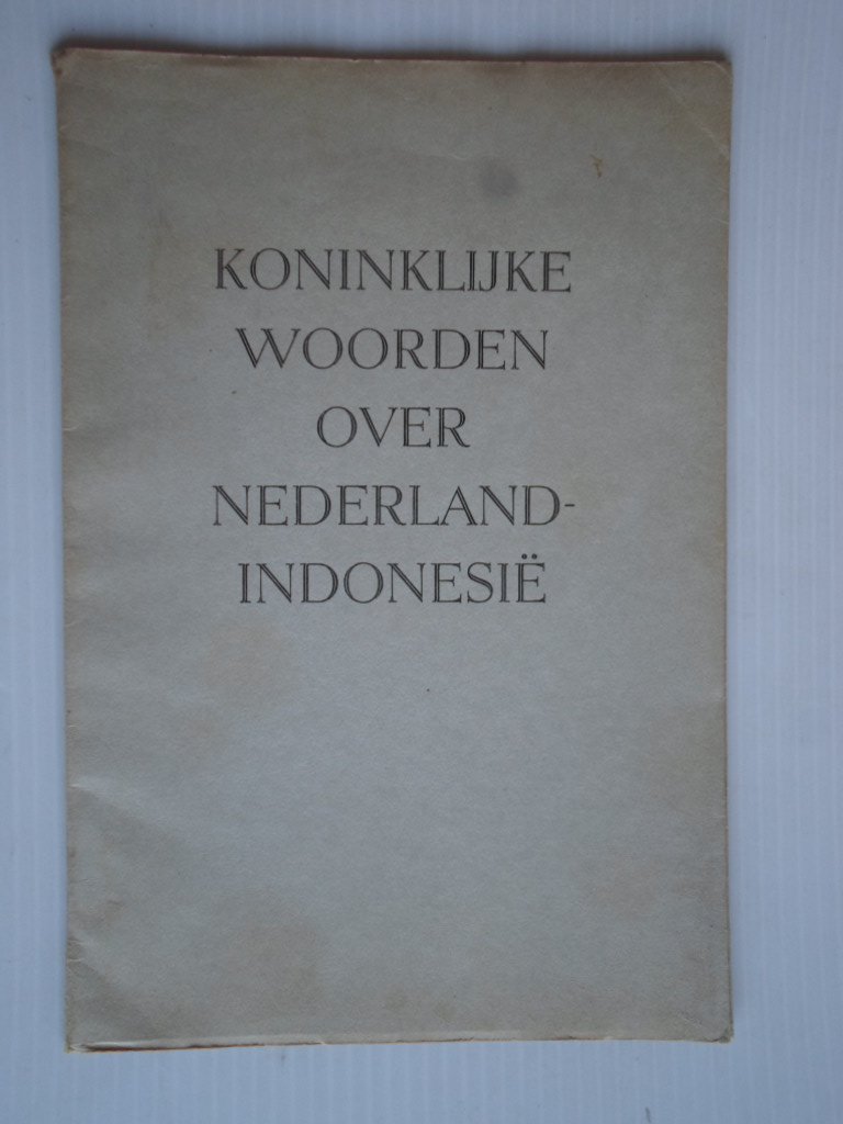  - Koninklijke woorden over Nederland-Indonesie van hare Majesteiten Koningin Wilhelmina en Koningin Juliana, Brochure