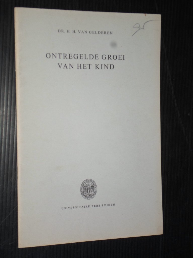 Gelderen, Dr.H.H. - Ontregelde groei van het kind, Rede uitgesproken bij de aanvaarding van het ambt van gewoon hoogleraar in de klinische aspecten van groei en rijping van het kind