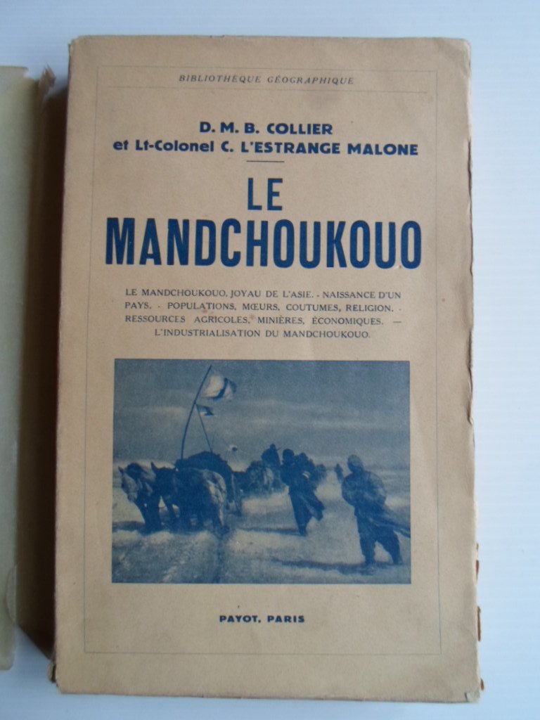Collier, D.M.B. & Lt-Colonel C.l?Estrange Malone - Le Mandchoukouo, joyau de l?Asie, Naissance d?un pays, Population, M?urs, Coutumes, Religion, Ressources Agricoles, Minires, Economiques, l?Industrialisation du Mandchoukouo