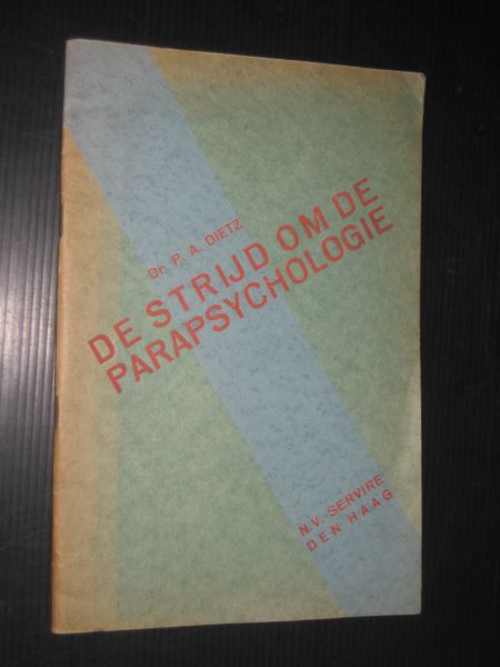 Dietz, Dr.P.A. - De strijd om de parapsychologie