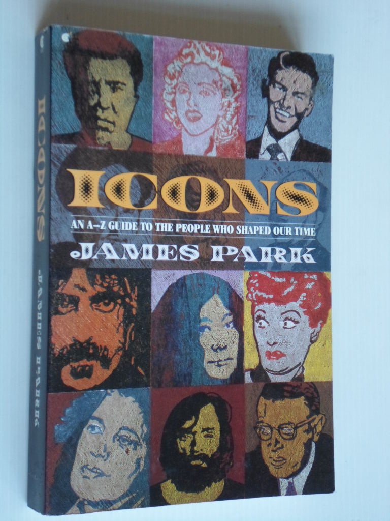 Park, James - Icons, An A-Z guide to the People Who Shaped Our Time