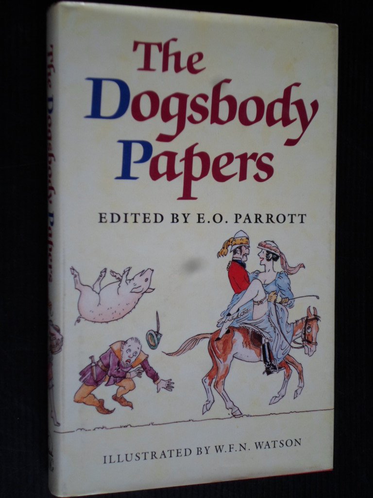 Parrott, E.O. Edited by - The Dogsbody Papers, or 1066 and All This