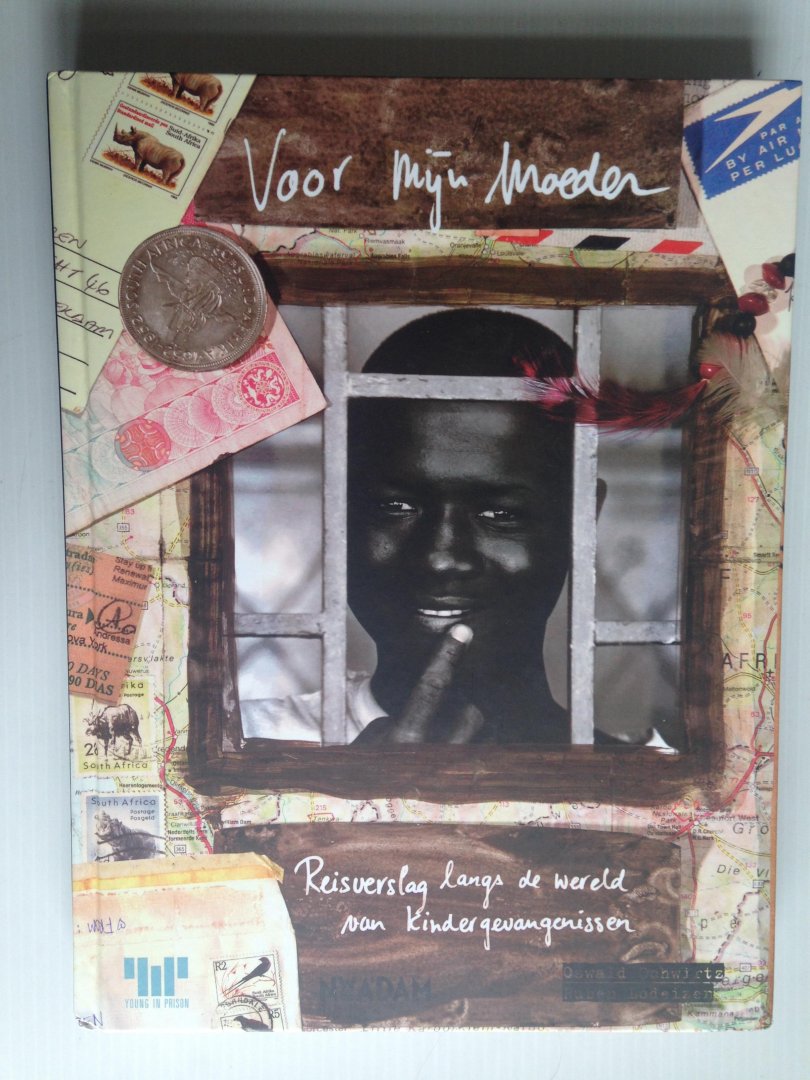  - ?Voor mijn moeder?, Reisverslag van de wereld van kindergevangenissen