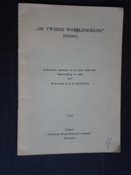Kusters, samenstelling W.K.H.M. - De Tweede Wereldoorlog, Authentieke opnamen uit de jaren 1939-1945