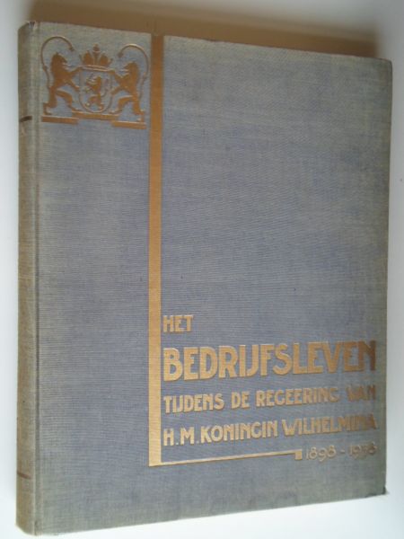 Gedenkboek - Het bedrijfsleven tijdens de regeering van H.M.Koningin Wilhelmina 1898-1938