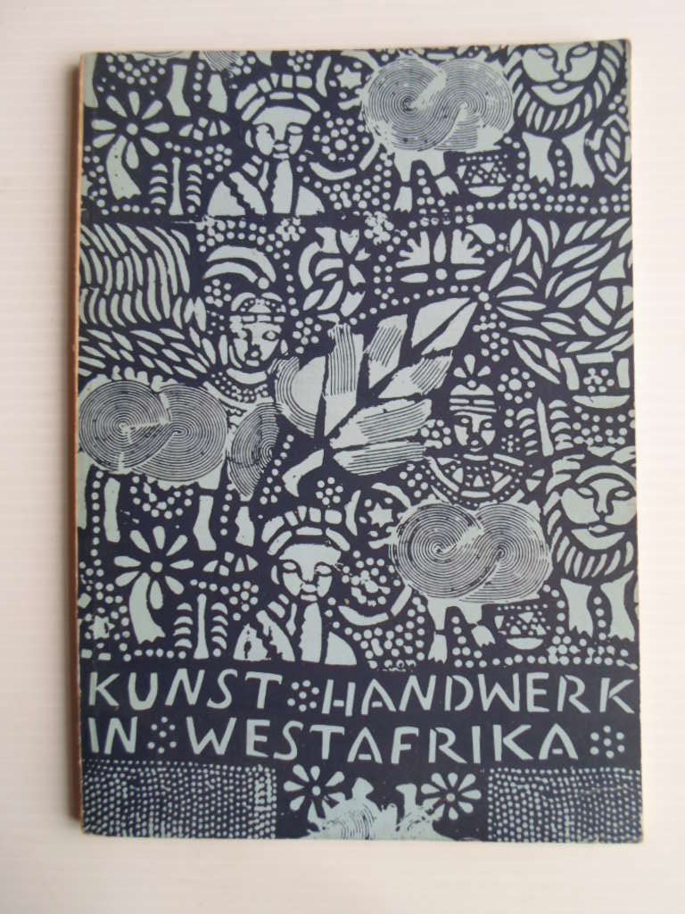 Dittmer, Kunz - Wegweiser zur Vlkerkunde Heft 8 Kunst und Handwerk in Westafrika