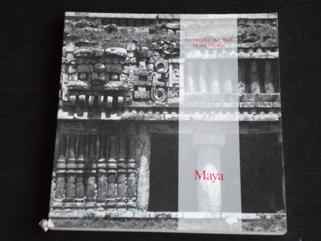 Stierlin, Henri - Maya, Guatemala, Honduras, Yukatan, Serie Architektur der Welt