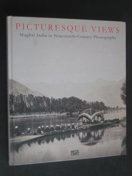  - Picturesque Views, Mughal India in 19th century Photography
