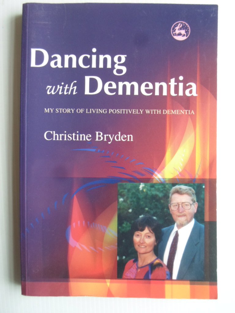 Bryden, Christine - Dancing with Dementia, My Story of Living Positively with Dementia