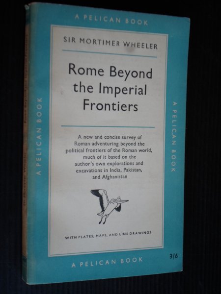 Wheeler, Sir Mortimer - Rome Beyond the Imperial Frontiers