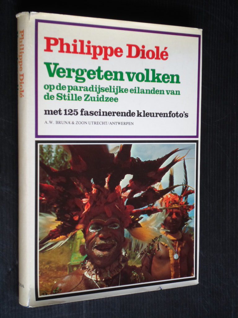 Diol, Philippe - Vergeten volken op de paradijselijke eilanden van de Stille Zuidzee