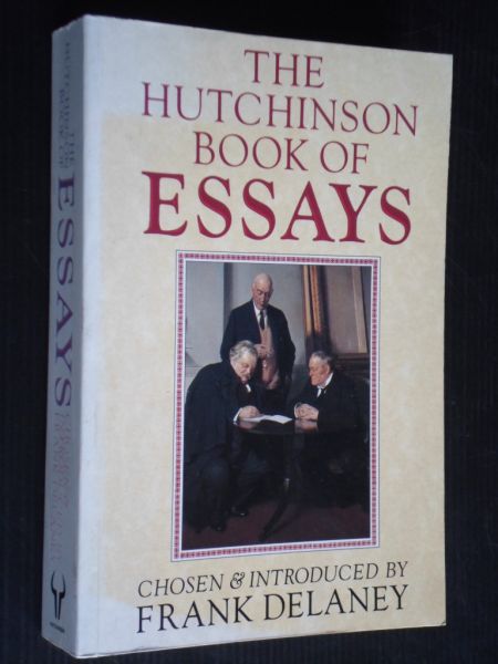 Delaney, Frank, Chosen & Introduced by - The Hutchinson Book of Essays
