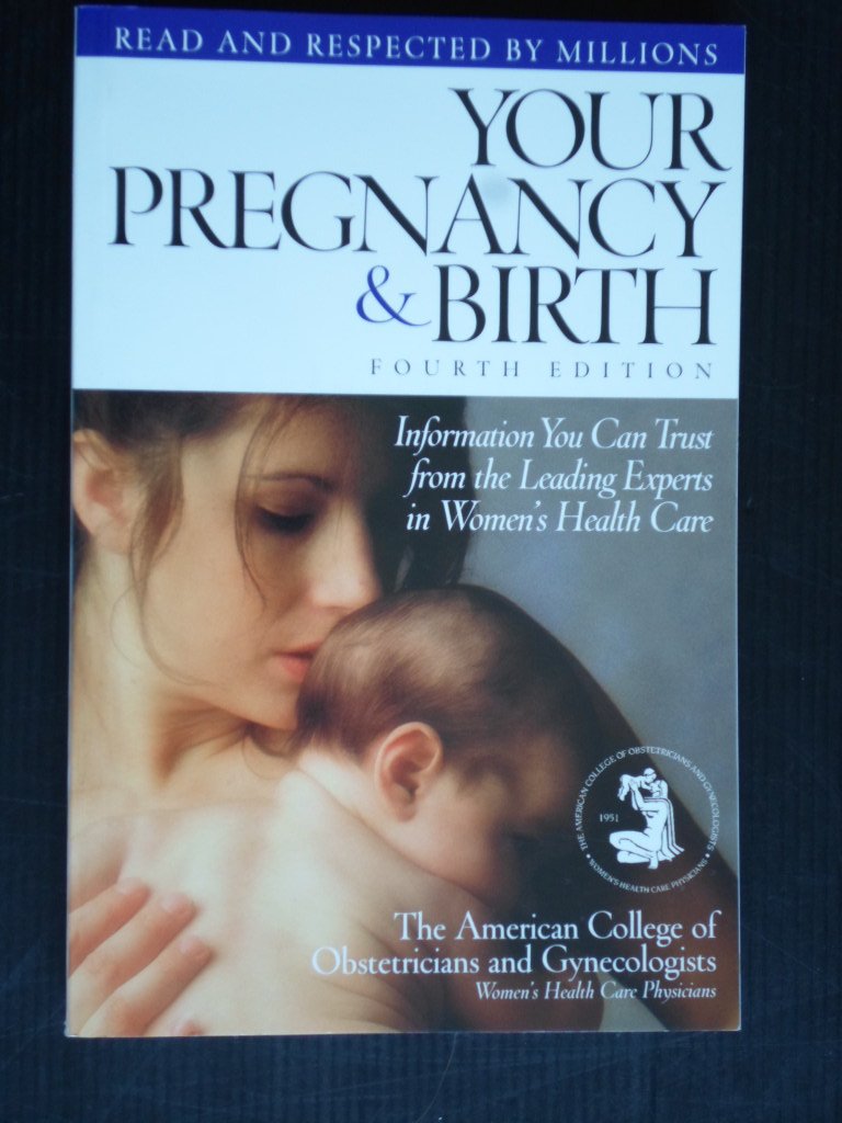  - Your Pregnancy & Birth, 4th Edition, The American College of Obstetricians and Gynecologists