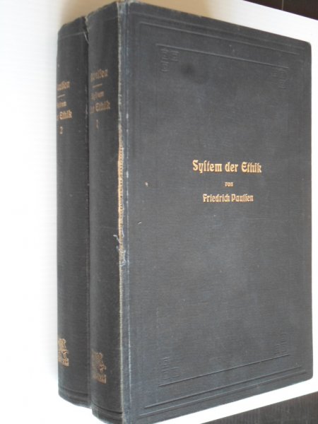 Paulsen, Friedrich - System der Ethik, mit einem Umriss der Staats-und Gesellschaftslehre, 2 vol