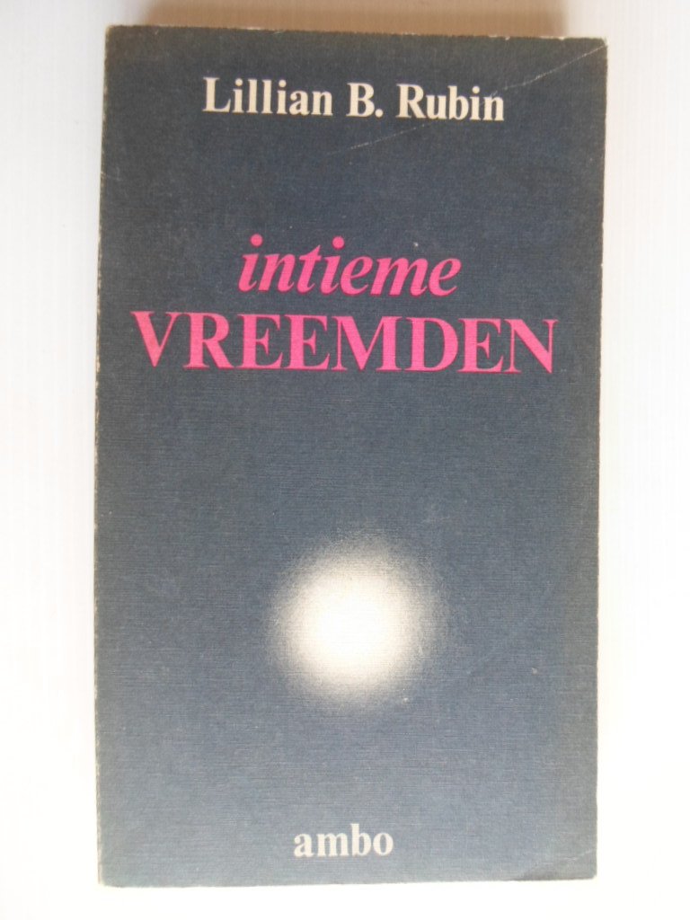 Rubin, Lillian B. - Intieme vreemden