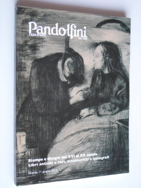 Catalogus Pandolfini - Stampe e Disegni dal XV1 al XX Secolo, libri antichi e rari, manoscritti e autografi,