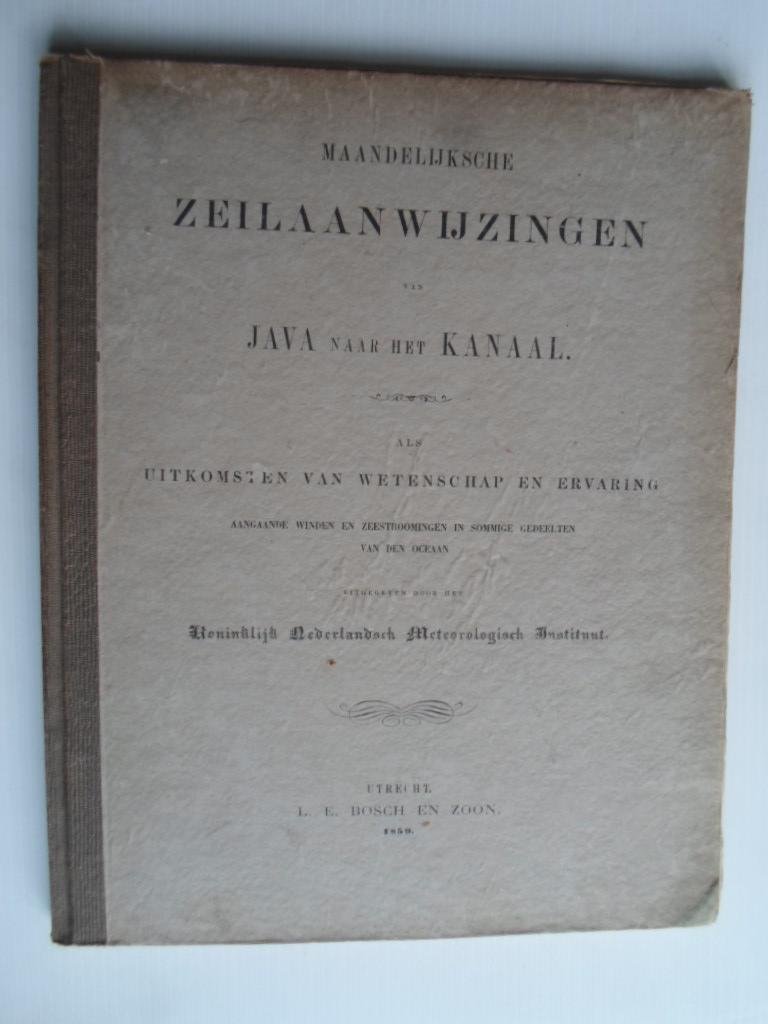  - Maandelijksche Zeilaanwijzingen van Java naar het Kanaal, als uitkomsten van wetenschap en ervaring