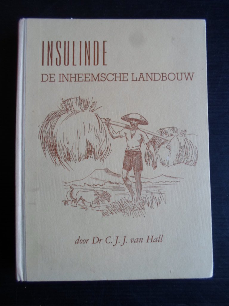 Hall, Dr.C.J.J.van - Insulinde, De inheemsche landbouw