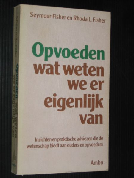 Fisher, S. & R.L.Fisher - Opvoeden, wat weten we er eigenlijk van