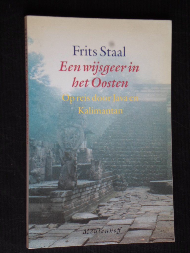 Staal, Frits - Een wijsgeer in het Oosten, Op reis door Java en Kalimantan