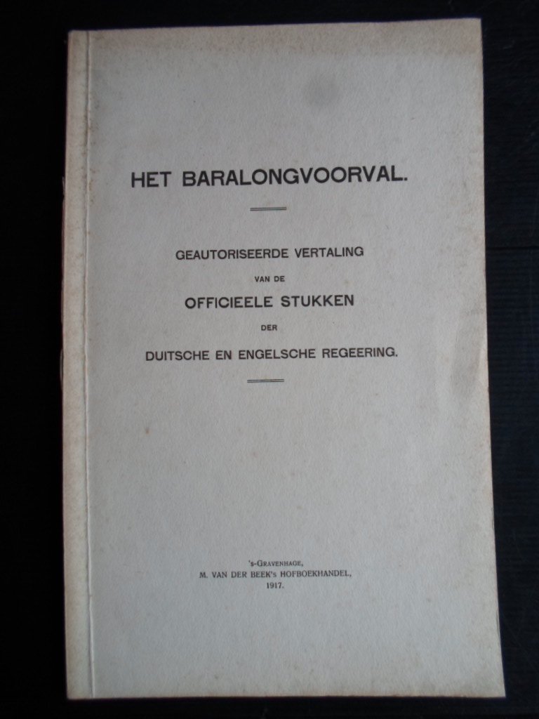  - Het Baralongvoorval, Geautoriseerde vertaling van de officieele stukken der Duitsche en Engelsche regering