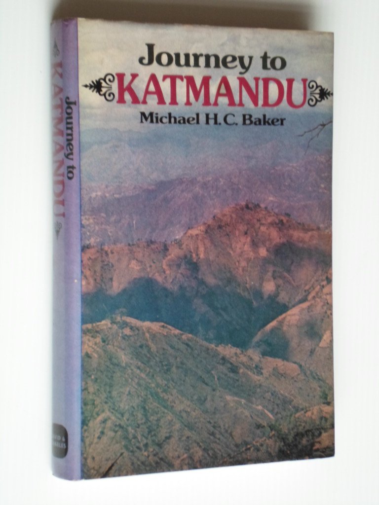 Baker, Michael H.C. - Journey to Katmandu [Nepal]