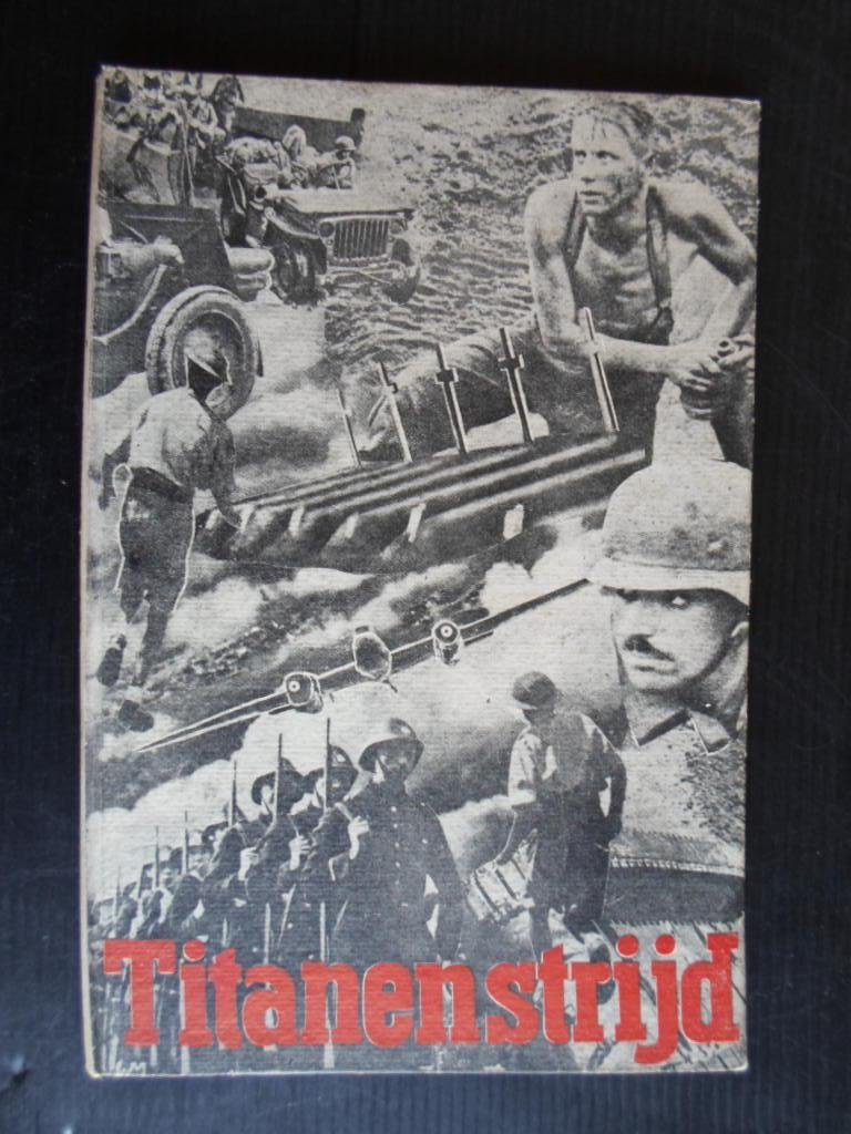 Dijk, Kl.van - Titanenstrijd, 1939-1945, Een overzicht van deze oorlog met 6 kaarten