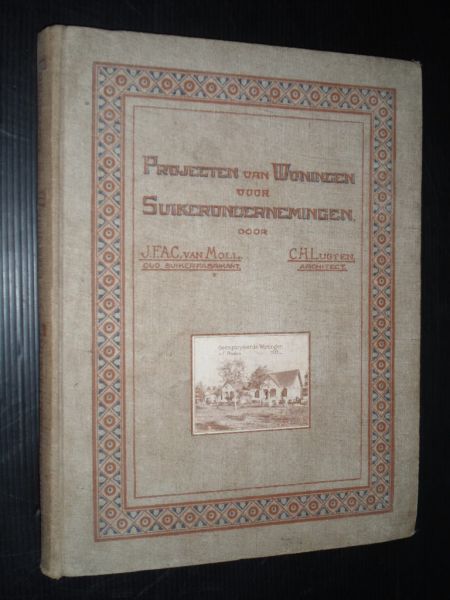 Moll, J.F.A.C. & G.H.L.Lugten - Projecten van Woningen voor Suikerondernemingen