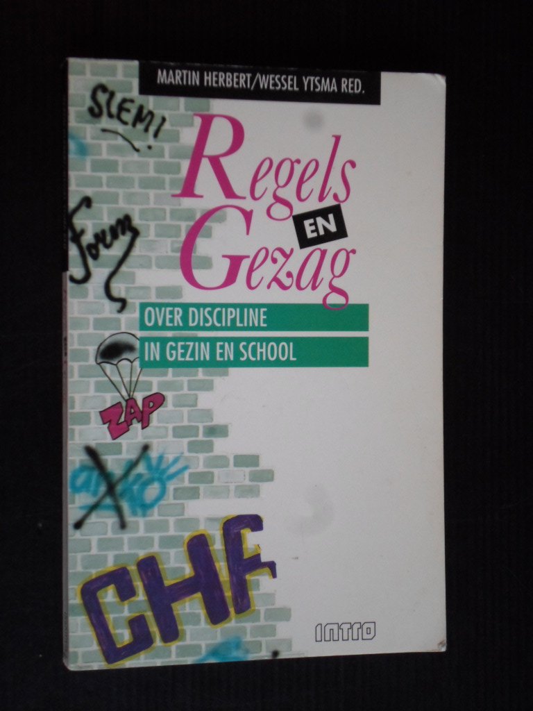 Herbert, Martin  & Wessel Ytsma - Regels en gezag, Over discipline in gezin en school