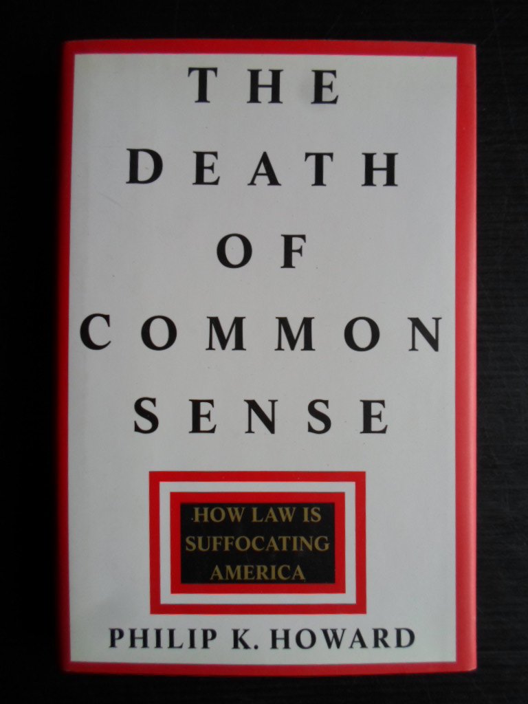 Howard, Philip K. - The Death of Common Sense, How law is suffocating America