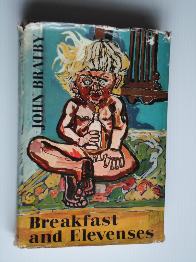 Bratby, John - Breakfast and Elevenses, Description of the formative years in the life of a fine Englishman and the psychiatric problems as a result of it