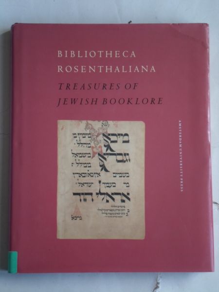 Offenberg, A.K. & E.O.L.Schrijver & F.J.Hoogewoud, editors - Bibliotheca Rosenthaliana, Treasures of Jewish Booklore, marking the 200th Anniversary of the Birth of Leeser Rosenthal, 1794-1994