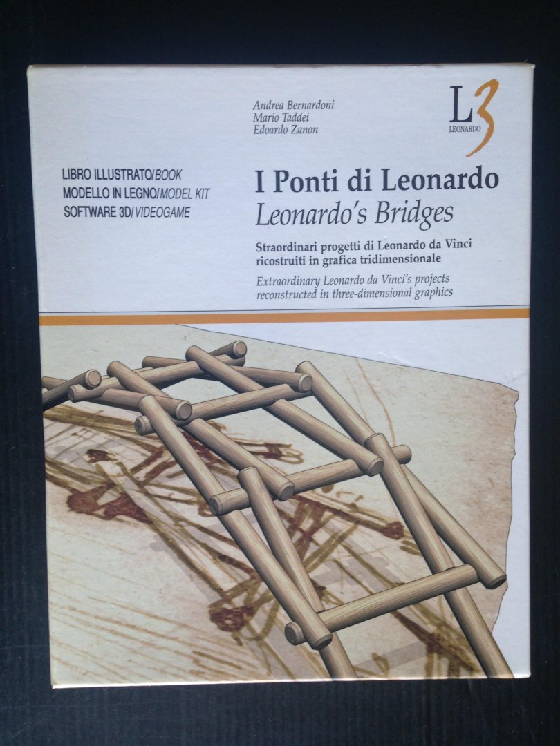 Benardoni, Andrea & Mario Taddei, Edoardo Zanon - I Ponti di Leonardi, Leonardo?s Bridges, Extraordinary Leonardi da Vinci?s projects reconstructed in three-dinensional graphics