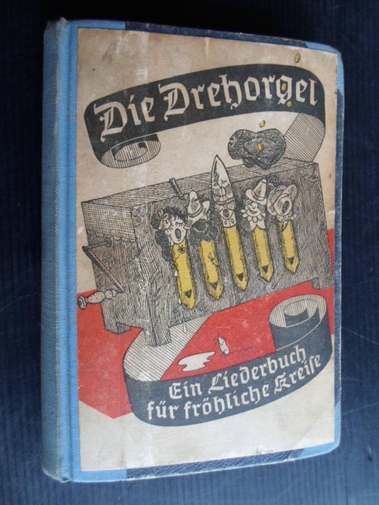 Schwarz-Reiflingen, Erwin - Die Drehorgel, Ein Liederbuch fr frhliche Kreise
