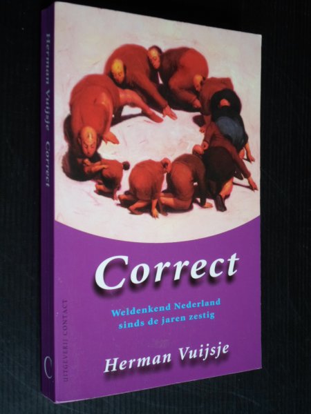 Vuijsje, Herman - Correct, Weldenkend Nederland sinds de jaren zestig