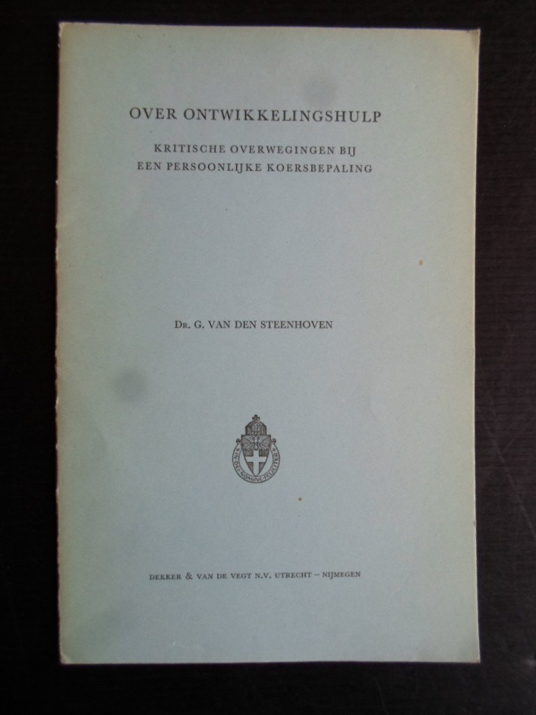 Steenhoven, Dr.G.van - Over Ontwikkelingshulp, Kritische overwegingen bij een persoonlijke koersbepaling, Openbare les bij aanvaarding ambt van lector aan de KU Nijmegen