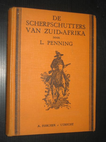 Penning, L. - De scherpschutters van Zuid Afrika, een verhaal uit den vrijheidsoorlog 1880-1881