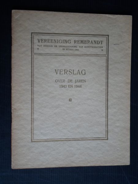  - Vereeniging Rembrandt, Verslag over de jaren 1943 en 1944