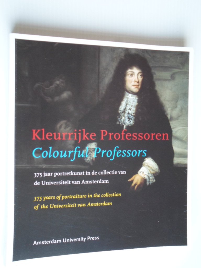  - Kleurrijke Professoren, 375 jaar portretkunst in de collectie van de Universiteit van Amsterdam