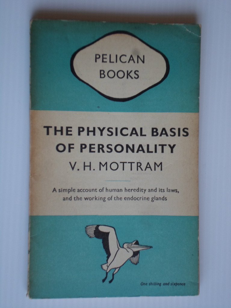 Mottram, V.H. - The Physical Basis of Personality, A simple account of human heredity and its laws, and the working of the endocrine glands