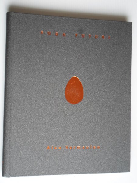 Vermeulen, Alex - Fuga Futuri, catalogus